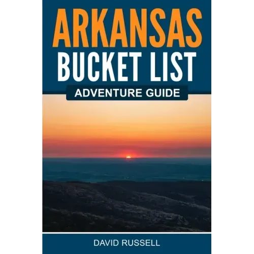Arkansas Bucket List Adventure Guide - Paperback