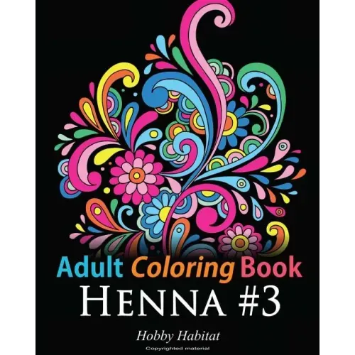Adult Coloring Book: Henna #3: Coloring Book for Adults Featuring 45 Inspirational Henna Designs - Paperback