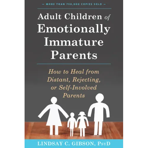 Adult Children of Emotionally Immature Parents: How to Heal from Distant, Rejecting, or Self-Involved Parents - Paperback