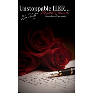 Unstoppable HER... Beyond Excuses!: Seeking Deeper Understanding - Hardcover