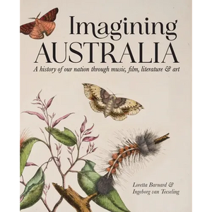 Imagining Australia: A history of our nation through music, film, literature & art - Paperback