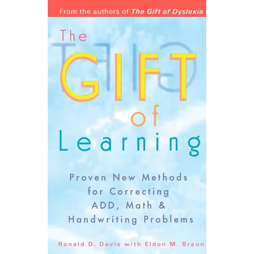 The Gift of Learning: Proven New Methods for Correcting Add, Math & Handwriting Problems - Paperback