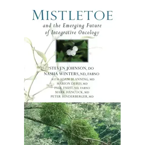 Mistletoe and the Emerging Future of Integrative Oncology - Paperback
