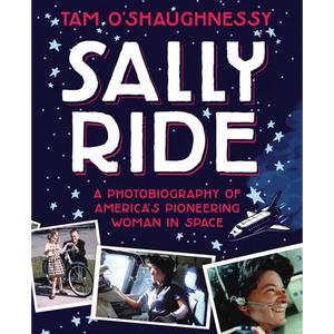 Sally Ride: A Photobiography of America's Pioneering Woman in Space - Paperback