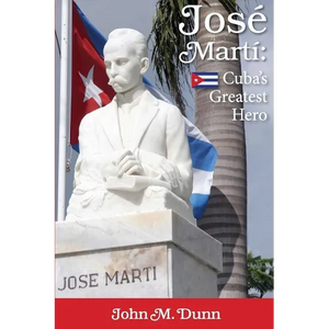 Jose Marti: Cuba's Greatest Hero - Paperback