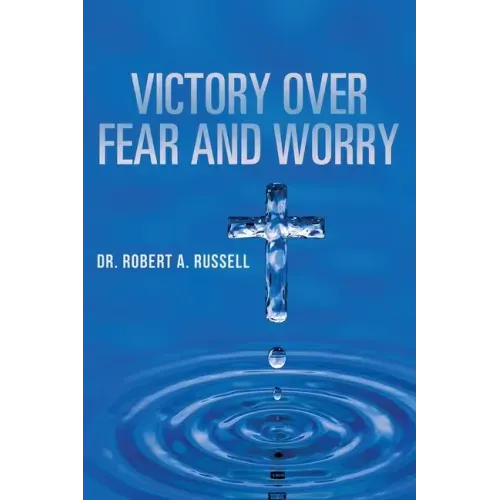 Victory Over Fear and Worry - Paperback