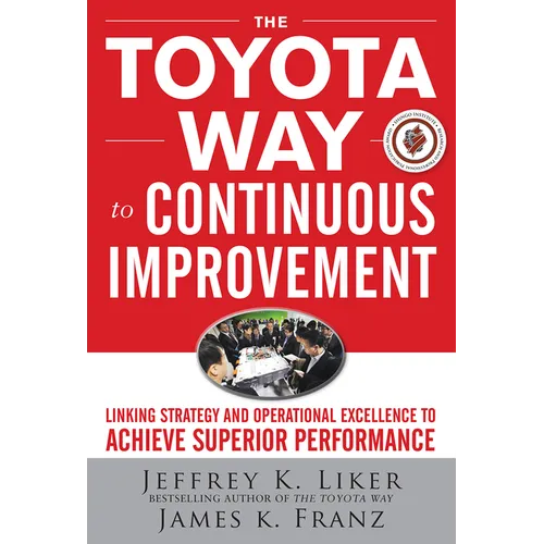 The Toyota Way to Continuous Improvement: Linking Strategy and Operational Excellence to Achieve Superior Performance - Hardcover
