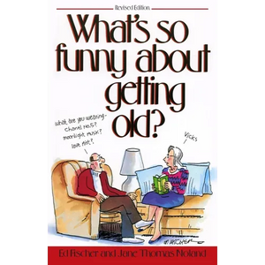 What's So Funny About Getting Old - Paperback