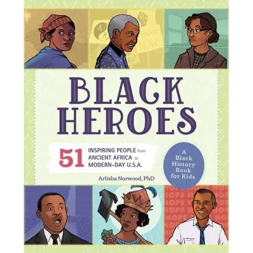 Black Heroes: A Black History Book for Kids: 51 Inspiring People from Ancient Africa to Modern-Day U.S.A. - Paperback