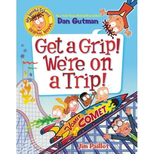 My Weird School Graphic Novel: Get a Grip! We're on a Trip!: A Graphic Novel - Paperback