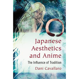 Japanese Aesthetics and Anime: The Influence of Tradition - Paperback