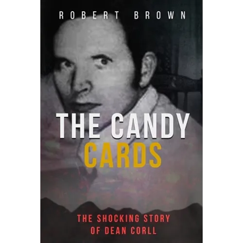 The Candy Cards: The Shocking Story of Dean Corll - Paperback