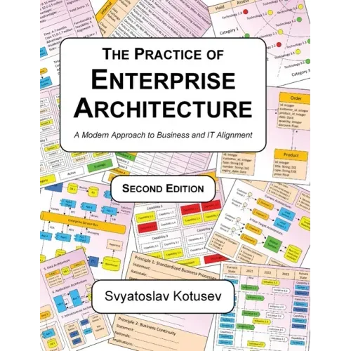 The Practice of Enterprise Architecture: A Modern Approach to Business and IT Alignment - Hardcover