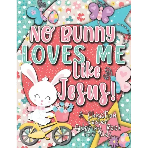 No Bunny Loves Me Like Jesus! Christian Easter Books for Kids: Easter Gifts for Kids - Paperback
