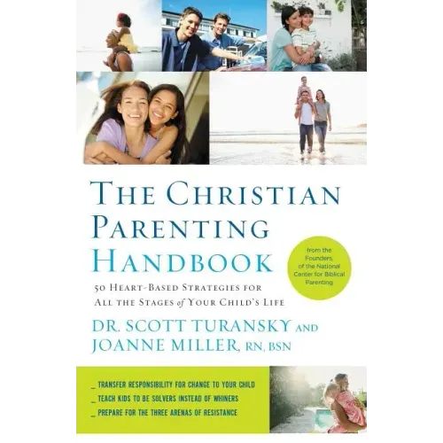 The Christian Parenting Handbook: 50 Heart-Based Strategies for All the Stages of Your Child's Life - Paperback