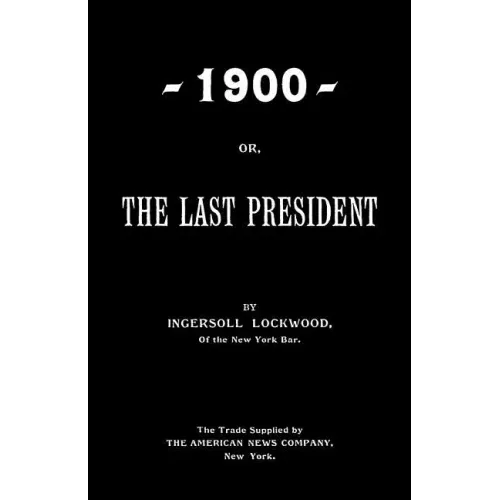 1900; Or, The Last President - Paperback