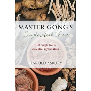 Master Gong's Single Herb Verses: 400 Single Herbs Essential Information - Paperback