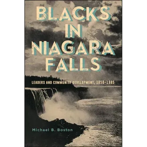 Blacks in Niagara Falls: Leaders and Community Development, 1850-1985