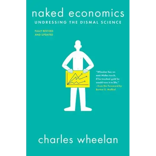 Naked Economics: Undressing the Dismal Science - Paperback