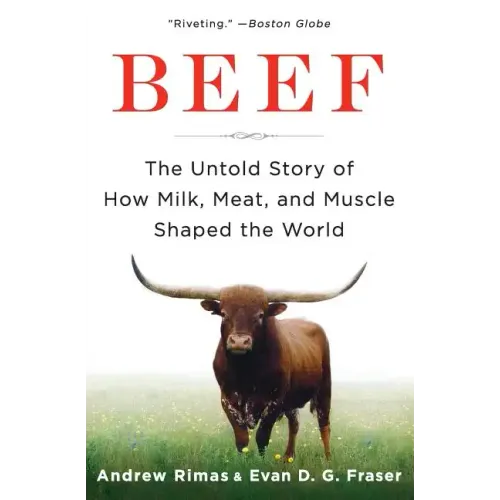 Beef: The Untold Story of How Milk, Meat, and Muscle Shaped the World - Paperback
