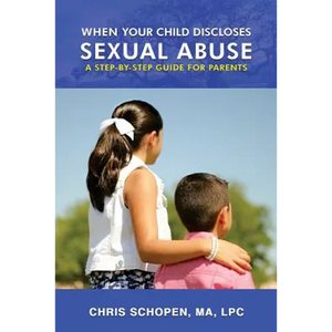 When Your Child Discloses Sexual Abuse: A Step-By-Step Guide for Parents - Paperback