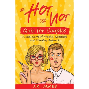 The Hot or Not Quiz for Couples: A Sexy Game of Naughty Questions and Revealing Answers - Paperback