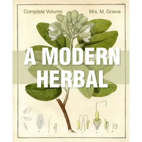 A Modern Herbal: The Complete Edition - Hardcover