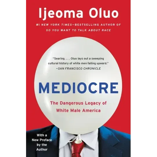 Mediocre: The Dangerous Legacy of White Male America - Paperback