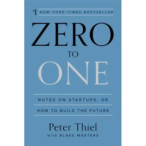 Zero to One: Notes on Startups, or How to Build the Future - Hardcover