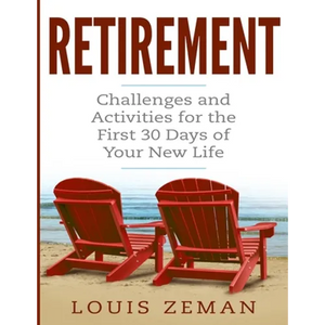 Retirement Planning: Challenges and Activities for the First 30 Days of Your New Life (Retirement Gifts) - Paperback