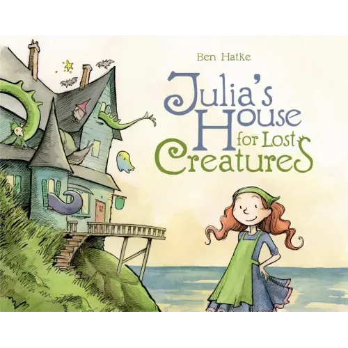 Julia's House for Lost Creatures - Hardcover