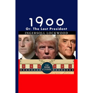 1900: Or; The Last President - Paperback