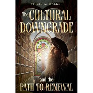 The Cultural Downgrade and the Path to Renewal - Paperback