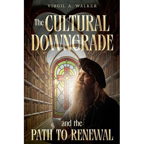 The Cultural Downgrade and the Path to Renewal - Paperback
