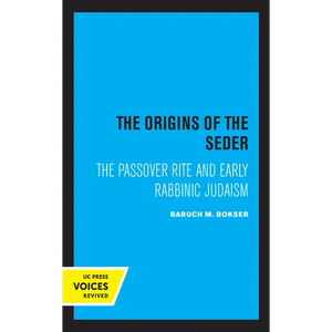 The Origins of the Seder: The Passover Rite and Early Rabbinic Judaism - Paperback