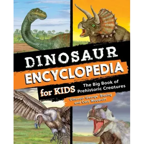 Dinosaur Encyclopedia for Kids: The Big Book of Prehistoric Creatures - Hardcover