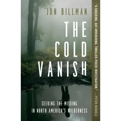 The Cold Vanish: Seeking the Missing in North America's Wilderness - Paperback
