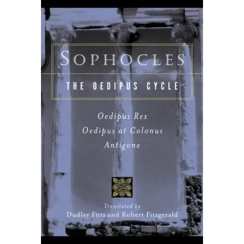 Sophocles, the Oedipus Cycle: Oedipus Rex, Oedipus at Colonus, Antigone - Paperback