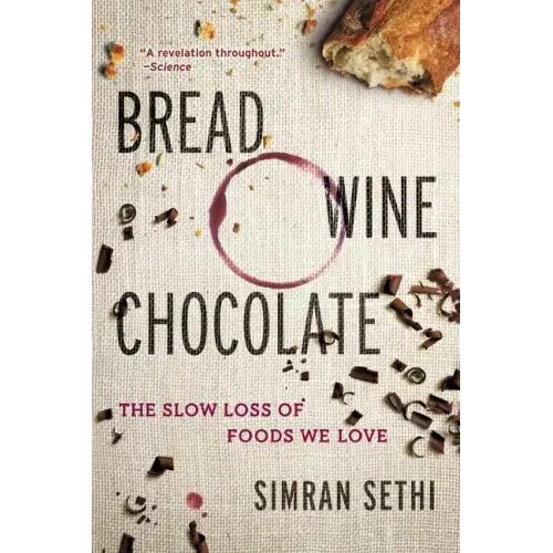 Bread, Wine, Chocolate: The Slow Loss of Foods We Love - Paperback