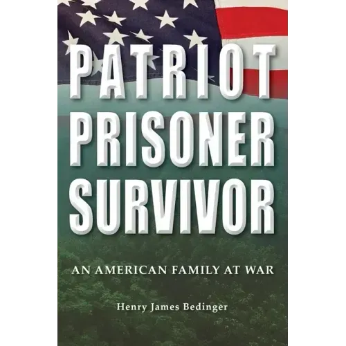 Patriot, Prisoner, Survivor: An American Family at War - Hardcover