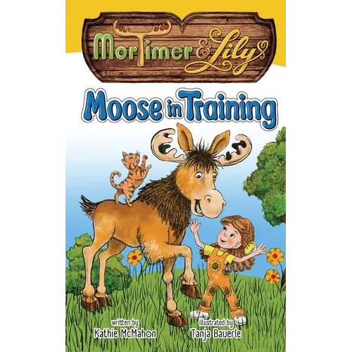 Mortimer and Lily: Moose in Training - Paperback
