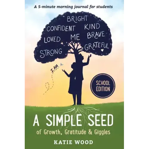 A Simple Seed of Growth, Gratitude & Giggles a 5 minute journal for students, School Edition - Paperback