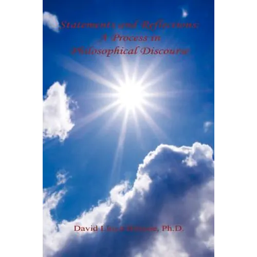 Statements and Reflections: A Process in Philosophical Discourse - Paperback
