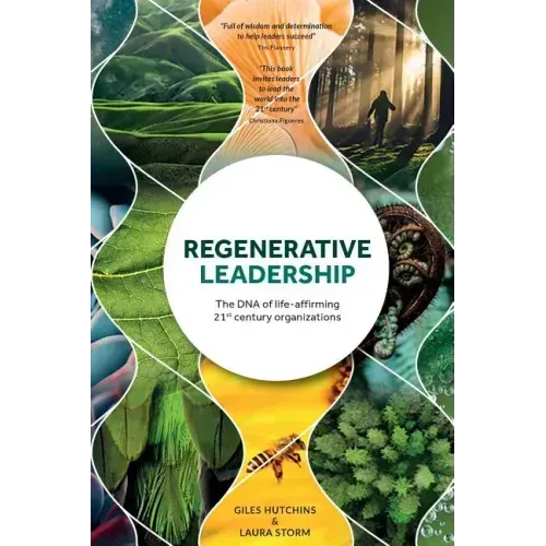 Regenerative Leadership: The DNA of life-affirming 21st century organizations - Paperback