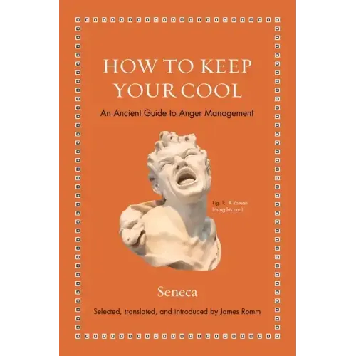How to Keep Your Cool: An Ancient Guide to Anger Management - Hardcover