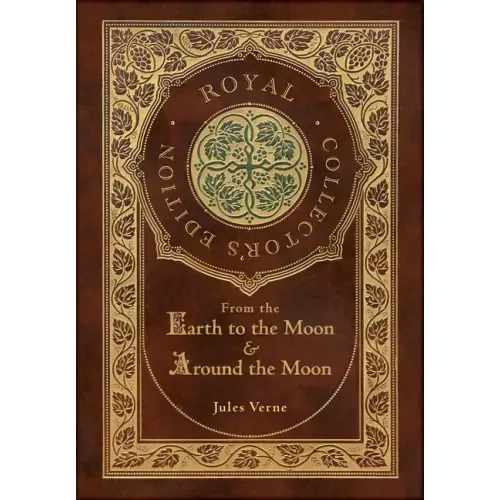 From the Earth to the Moon and Around the Moon (Royal Collector's Edition) (Case Laminate Hardcover with Jacket) - Hardcover