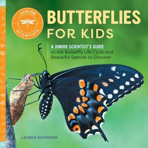Butterflies for Kids: A Junior Scientist's Guide to the Butterfly Life Cycle and Beautiful Species to Discover - Hardcover