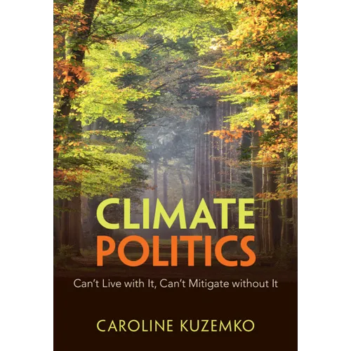 Climate Politics: Can't Live with It, Can't Mitigate Without It - Paperback