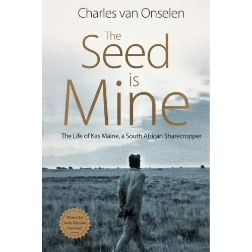 The Seed Is Mine: The Life of Kas Maine, A South African Sharecropper - Paperback