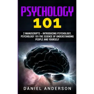 Psychology 101: 2 Manuscripts - Introducing Psychology, Psychology 101 - The science of understanding people and yourself - Paperback